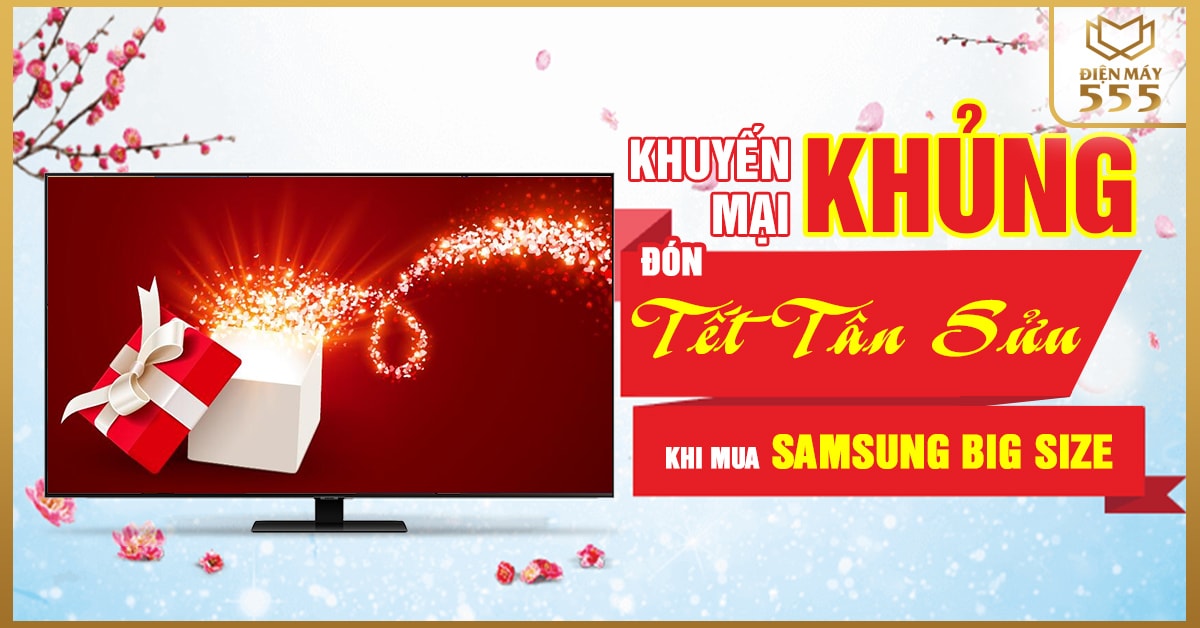 Khuyến mại khủng đón tết Tân Sửu khi mua Samsung Big size.