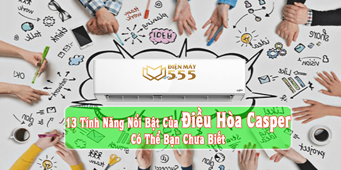 13 Tính năng nổi bật của điều hòa Casper có thể bạn chưa biết?