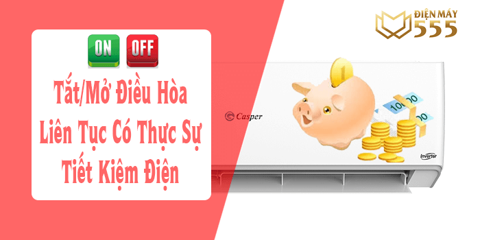 Tắt - Mở điều hòa liên tục có tiết kiệm điện hơn không?