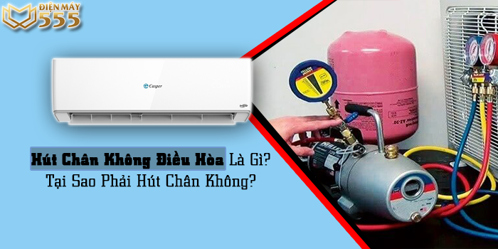 Hút chân không điều hòa là gì? Tại sao phải hút chân không?