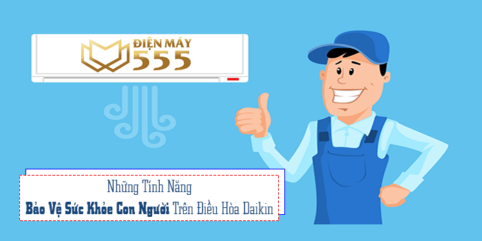 Những tính năng bảo vệ sức khỏe con người ở Điều hòa daikin