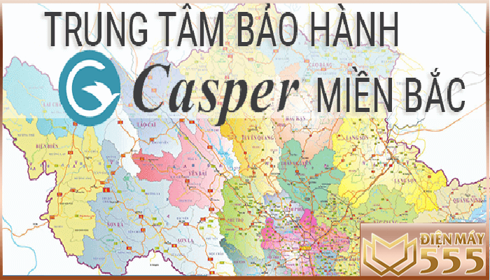 Địa chỉ trung tâm bảo hành Casper trên toàn quốc