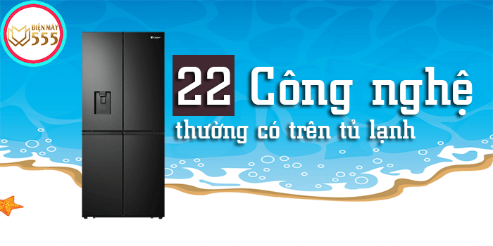 22 công nghệ thường có trên tủ lạnh bạn nên biết
