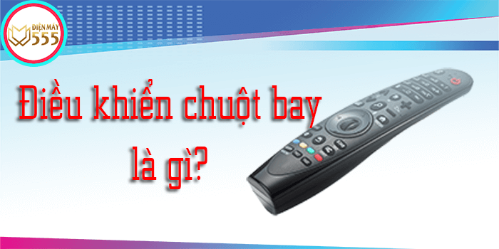 Điều khiển chuột bay là gì? Tivi nào sử dụng được chuột bay