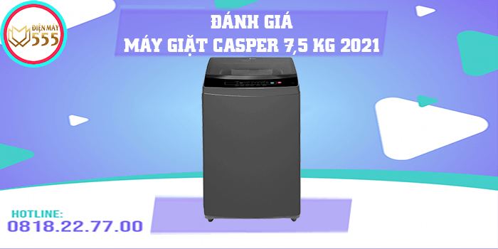 Đánh giá dòng máy giặt Casper 7.5kg mới 2021, giá bao nhiêu?