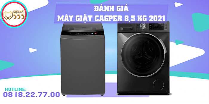 Đánh giá dòng máy giặt Casper 8.5kg mới 2022, giá bao nhiêu?