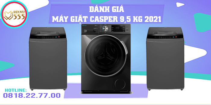 Đánh giá dòng máy giặt Casper 9.5kg mới 2021, giá bao nhiêu?