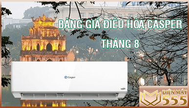 Bảng giá điều hòa casper tháng 8/2022 tại Hà Nội