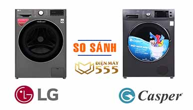 So sánh máy giặt LG và máy giặt Casper, nên lựa chọn hãng nào?