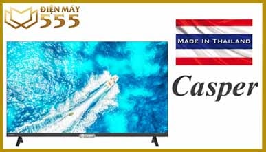 Tivi Casper 2022 Thái Lan có tốt không? Có nên mua tivi Casper?