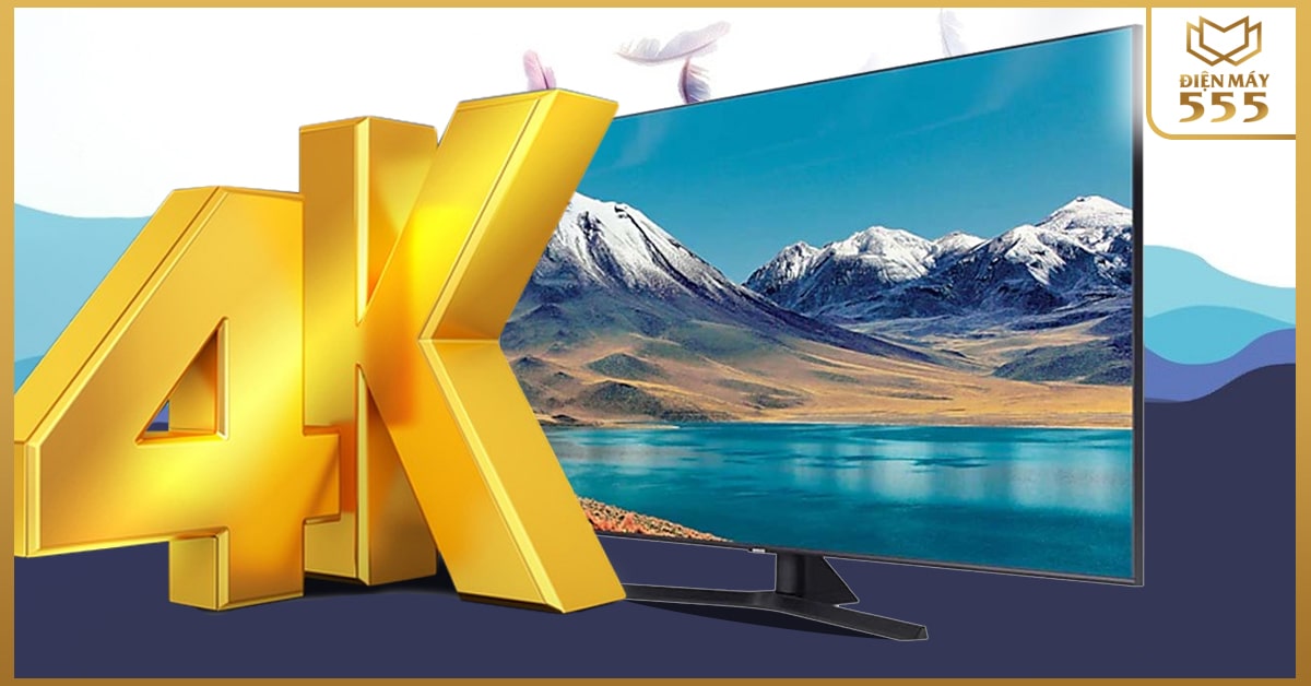 Có nên mua dòng tivi 4K, đâu là hãng tivi 4K tốt nhất hiện nay?