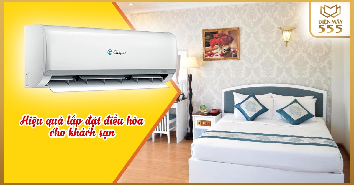 Lắp đặt điều hoà cho khách sạn hiệu quả kinh tế và vận hành tiện nghi nhất
